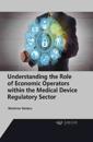Understanding the Role of Economic Operators within the Medical Device Regulatory Sector