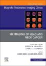 MR Imaging of Head and Neck Cancer, An Issue of Magnetic Resonance Imaging Clinics of North America