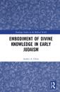 Embodiment of Divine Knowledge in Early Judaism