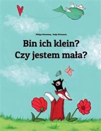 Bin Ich Klein? Czy Jestem Mala?: Kinderbuch Deutsch-Polnisch (Zweisprachig)