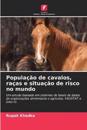 População de cavalos, raças e situação de risco no mundo