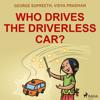 Who Drives the Driverless Car?