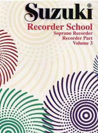 Suzuki Recorder School (Soprano Recorder), Vol 3: Recorder Part