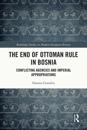 End of Ottoman Rule in Bosnia