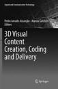 3D Visual Content Creation, Coding and Delivery