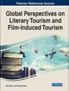 Handbook of Research on Global Perspectives on Literary Tourism and Film-Induced Tourism