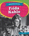 Groundbreaker Bios: Frida Kahlo