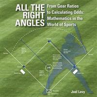All the Right Angles: From Gear Ratios to Calculating Odds: Mathematics in the World of Sports