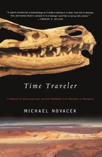 Time Traveler: In Search of Dinosaurs and Ancient Mammals from Montana to Mongolia