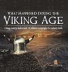What Happened During the Viking Age? Vikings History Book Grade 3 Children's Geography & Cultures Books
