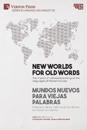 New worlds for old words / Mundos nuevos para viejas palabras