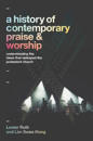 A History of Contemporary Praise & Worship – Understanding the Ideas That Reshaped the Protestant Church