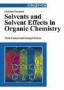 Solvents and Solvent Effects in Organic Chemistry, 3rd, Updated and Enlarge