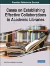 Cases on Establishing Effective Collaborations in Academic Libraries