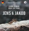 Jens und Jakob. Learn German. Enjoy the Story. Part 1 - German Course for Beginners