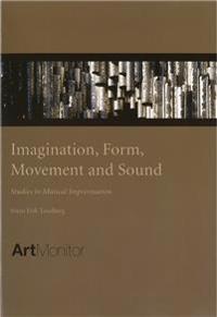 Imagination, form, movement and sound : studies in musical inmprovisation
