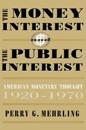 Money Interest and the Public Interest