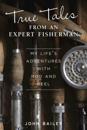 True Tales from an Expert Fisherman