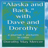 Alaska and Back: With Dave and Dorothy