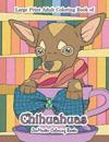 Large Print Adult Coloring Book of Chihuahuas