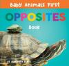 Baby Animals First Opposites Book