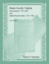 Essex County, Virginia Will Abstracts, 1751-1842 and Estate Records Index, 1751-1799, Revised Edition