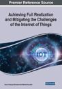 Achieving Full Realization and Mitigating the Challenges of the Internet of Things