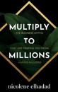 MULTIPLY TO MILLIONS