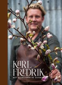 Karl-Fredrik: Mitt blomsterår på Österlen