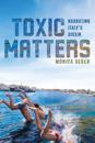 Toxic Matters