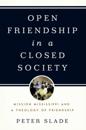 Open Friendship in a Closed Society