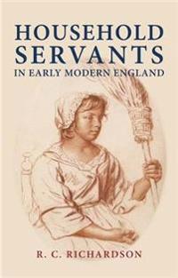 Household Servants in Early Modern England