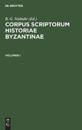Corpus Scriptorum Historiae Byzantinae. Pars XIX: Nicephorus Gregoras Byzantina Historia. Volumen I