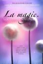 La magie. VOUS L'ÊTES. SOYEZ-LA. (French)