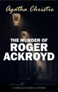 Murder of Roger Ackroyd (The Hercule Poirot Mysteries Book 4)