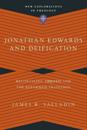 Jonathan Edwards and Deification – Reconciling Theosis and the Reformed Tradition