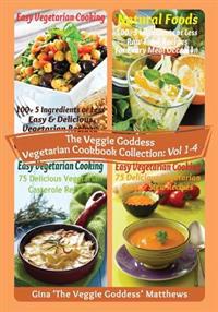 The Veggie Goddess Vegetarian Cookbook Collection: Volumes 1 - 4: Vegetables and Vegetarian - Quick and Easy - Reference