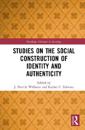 Studies on the Social Construction of Identity and Authenticity