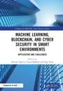 Machine Learning, Blockchain, and Cyber Security in  Smart Environments