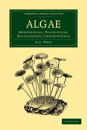 Algae: Volume 1, Myxophyceae, Peridinieae, Bacillarieae, Chlorphyceae