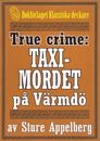 Taximordet på Värmdö år 1925. True crime-text från 1938 kompletterad med fakta och ordlista