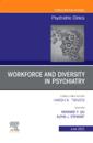 Workforce and Diversity in Psychiatry, An Issue of Psychiatric Clinics of North America