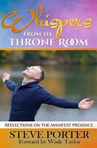 Whispers from the Throne Room: Reflections on the Manifest Presence