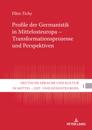 Profile der Germanistik in Mittelosteuropa - Transformationsprozesse und Perspektiven
