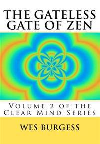 The Gateless Gate of Zen: Traditional Wisdom, Koans & Stories to Enlighten Everyone