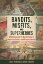 Bandits, Misfits, and Superheroes
