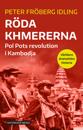 Röda khmererna : Världens dramatiska historia