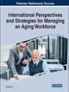 International Perspectives and Strategies for Managing an Aging Workforce