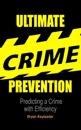 Ultimate Crime Prevention : Predicting a Crime with Efficiency