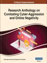 Research Anthology on Combating Cyber-Aggression and Online Negativity